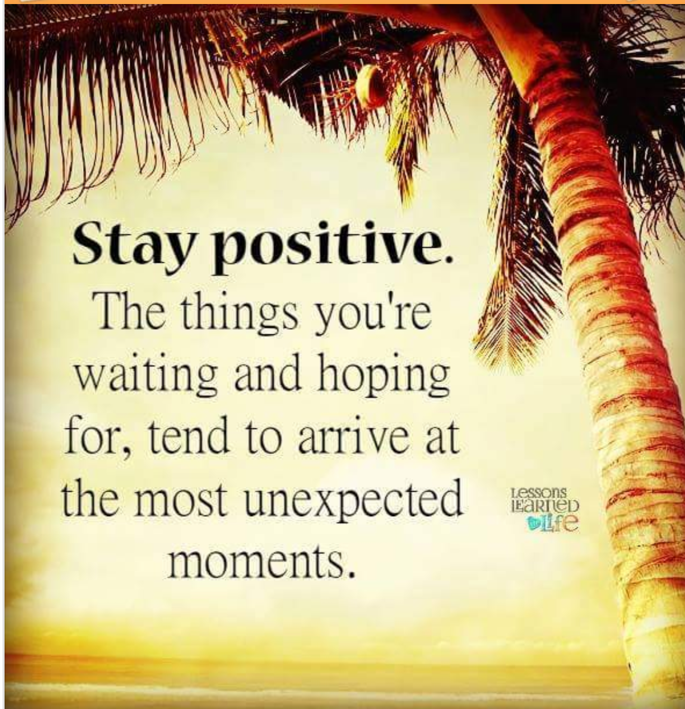 Staying my life. Stay positive.